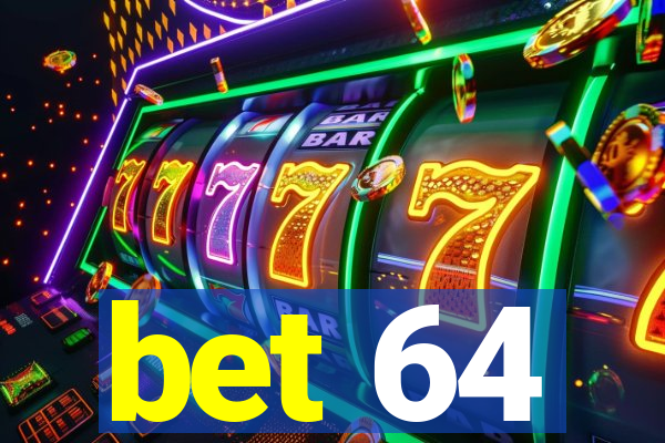 bet 64